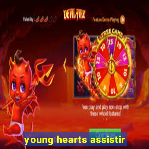 young hearts assistir